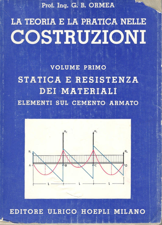 La teoria e la pratica nelle costruzioni (volume primo) statica e resistenza dei materiali, elementi sul cemento armato - copertina