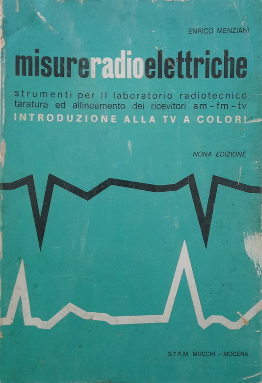 Misure radioelettriche. Strumenti per il laboratorio radiotecnico taratura ed allinemento dei ricevitori AM - FM  - TV - copertina