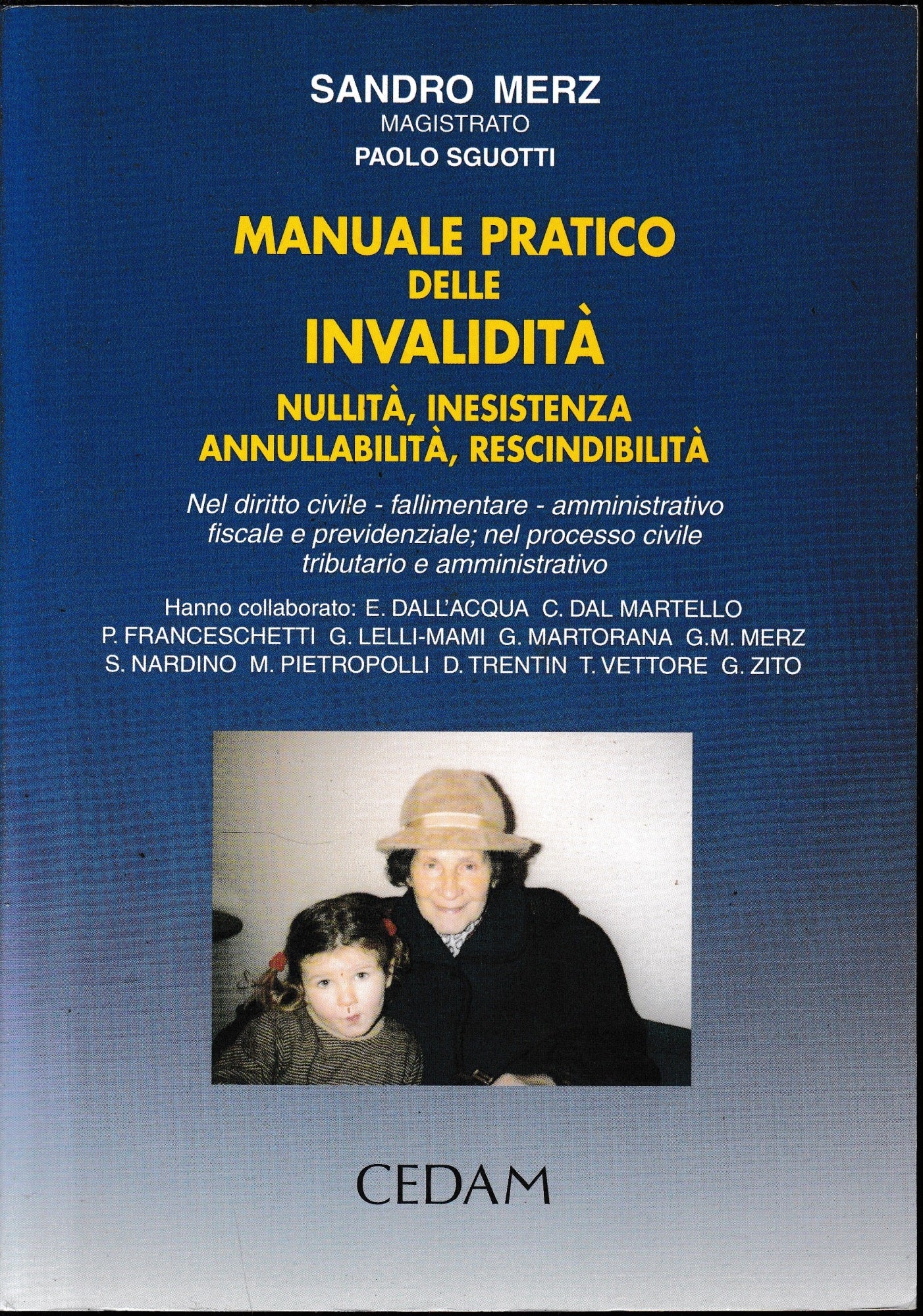 Manuale pratico delle invalidità. Nullità, inesistenza, annullabilità, rescindibilità. Nel diritto civile, fallimentare, amministrativo, fiscale e previdenziale.. - copertina