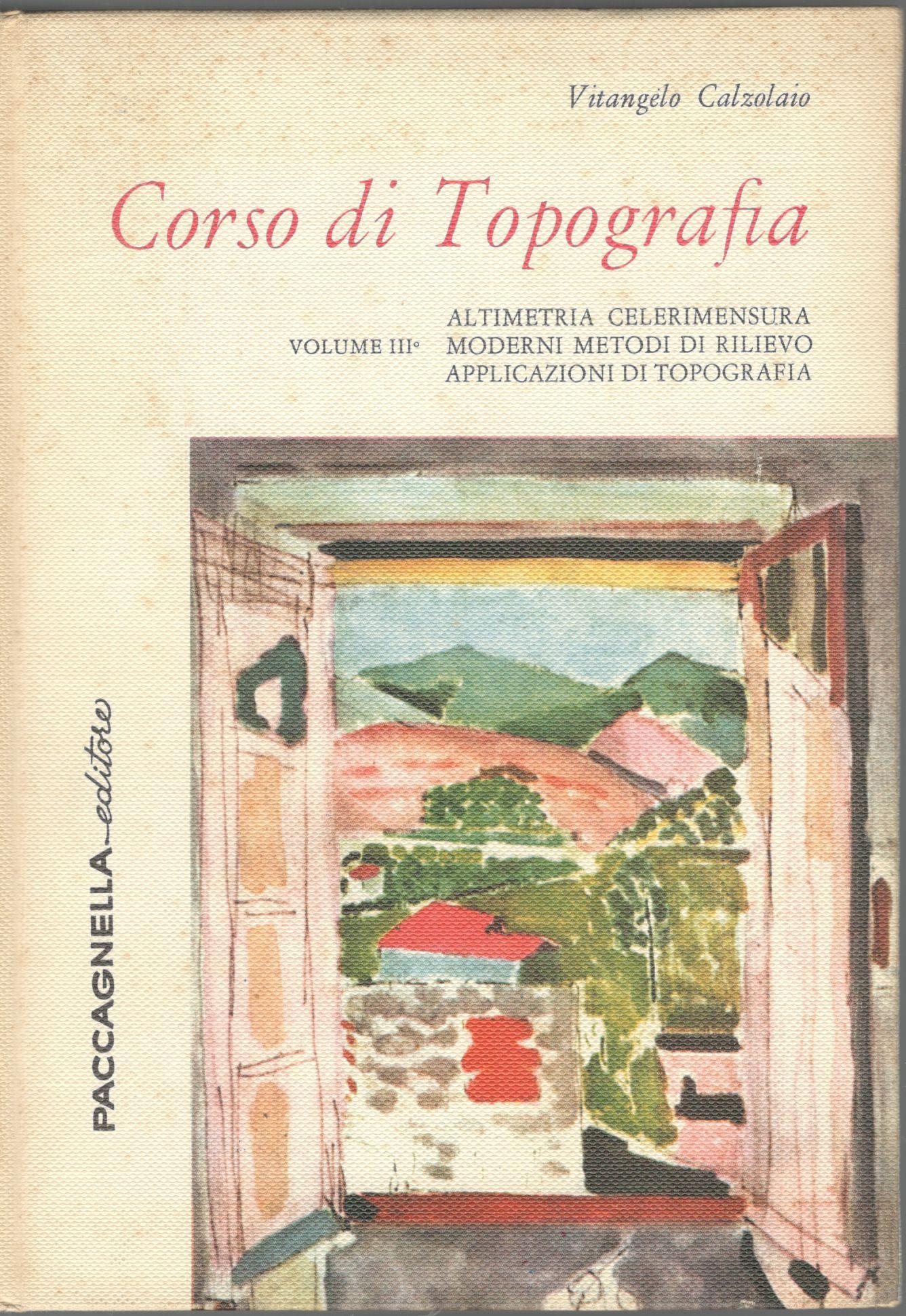Corso di topografia (volume III: altimetria celerimensura, moderni metodi di rilievo, applicazioni di topografia) - copertina