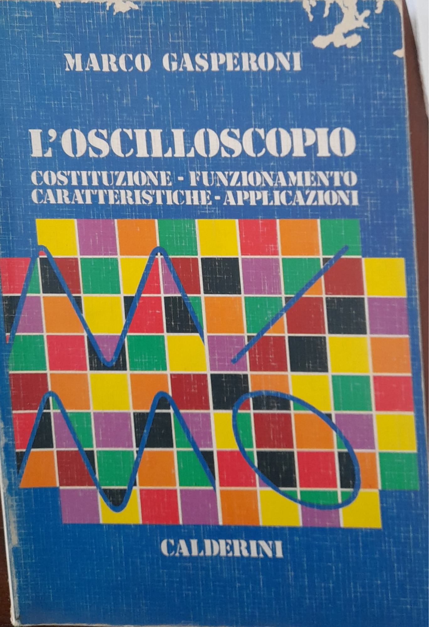 L'oscilloscopio. Costituzione - Funzionamento - Caratteristiche - Applicazioni - copertina