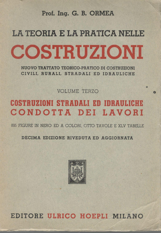 La teoria e la pratica nelle costruzioni (volume terzo). Costruzioni stradali ed idrauliche condotta dei lavori - copertina