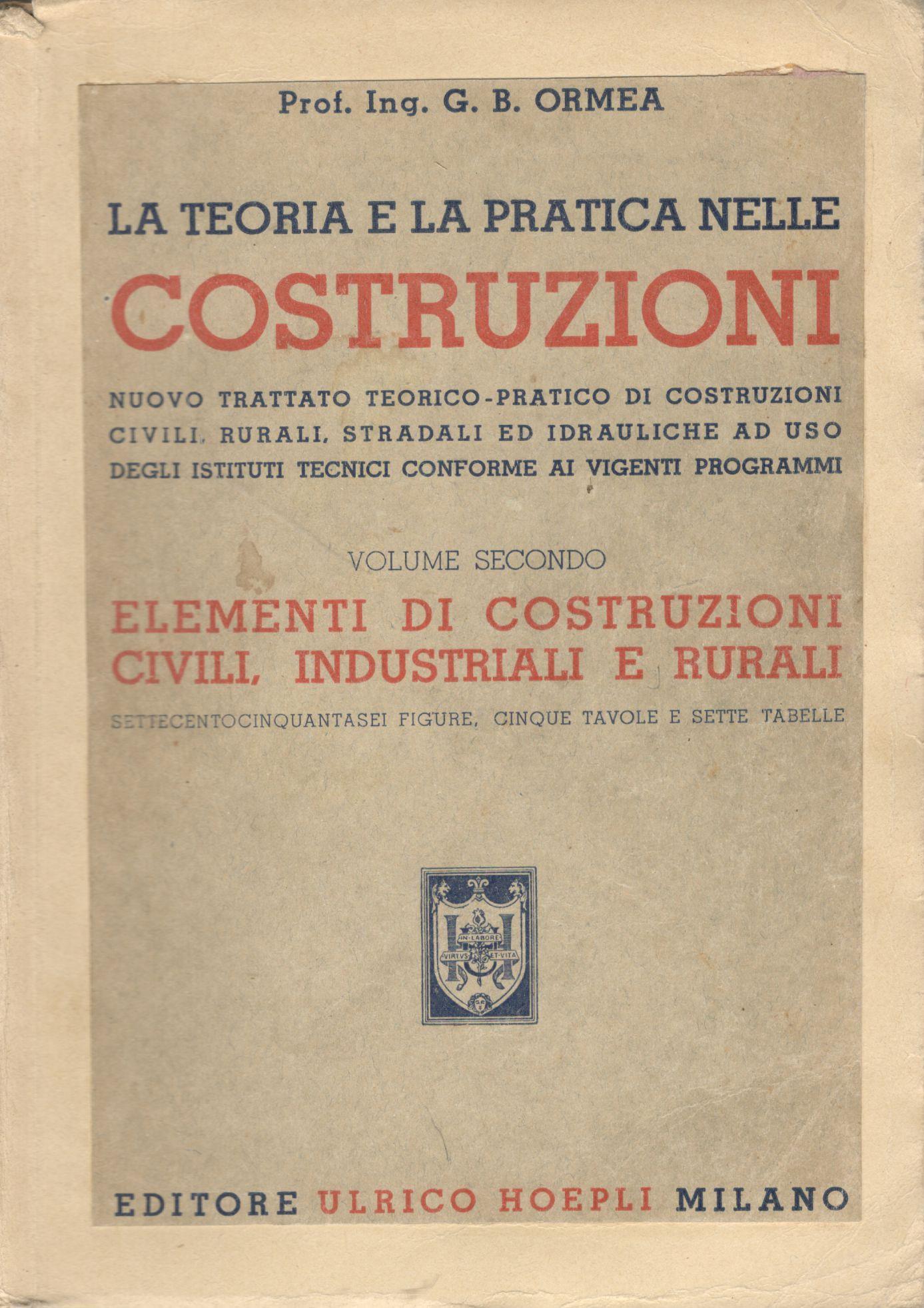 La teoria e la pratica nelle costruzioni (volume secondo). Elementi di costruzioni civili, industriali e rurali - copertina