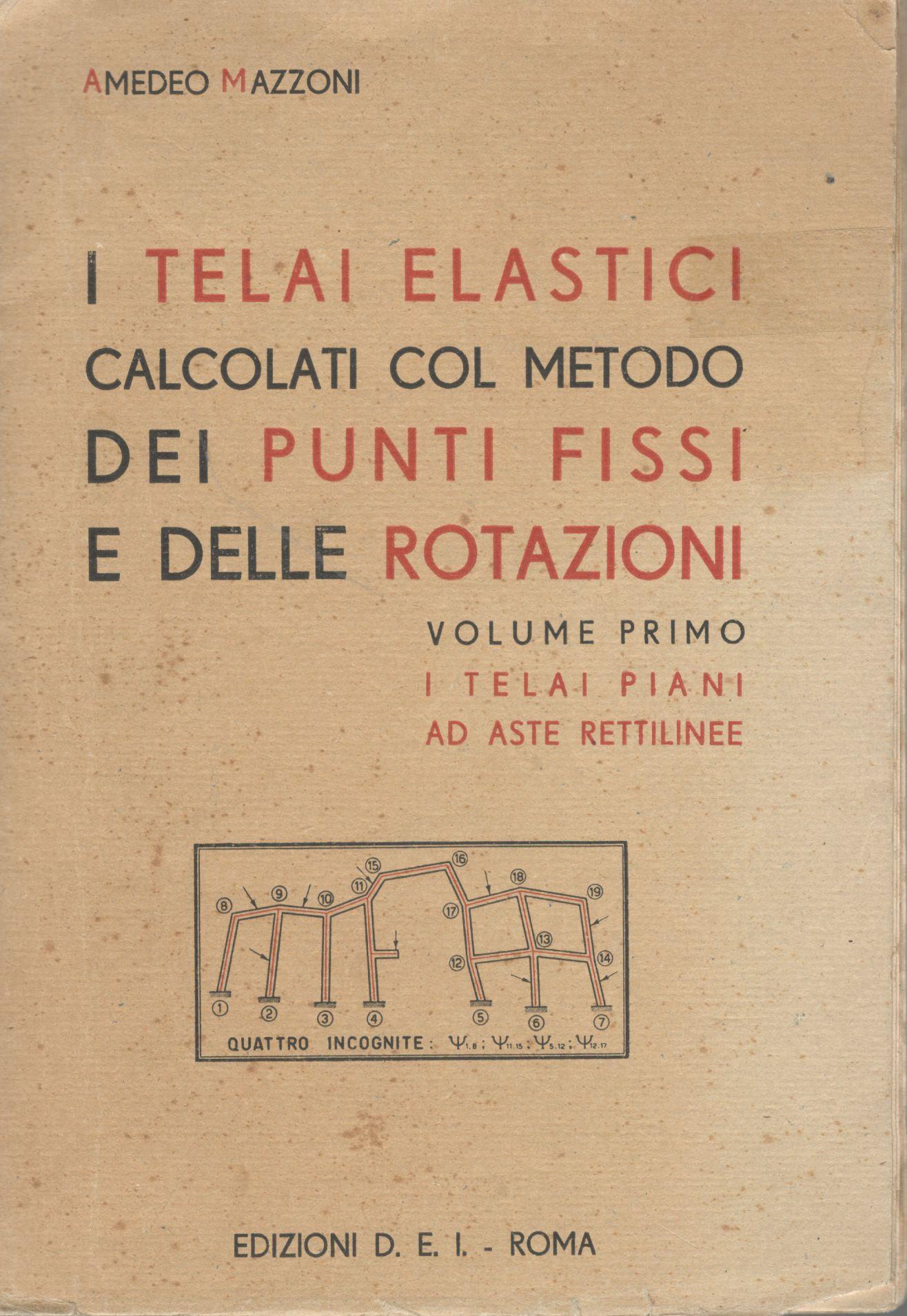 I telai elastici calcolati col metodo dei punti fissi e delle rotazioni (volume primo) I telai piani ad aste rettilinee - copertina