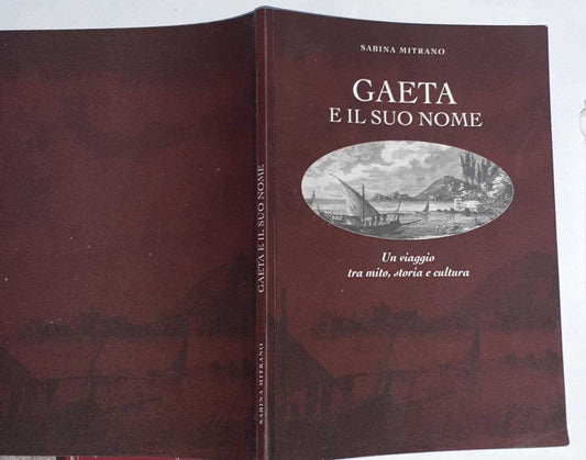 Gaeta e il suo nome. Un viaggio tra mito, storia e cultura - copertina