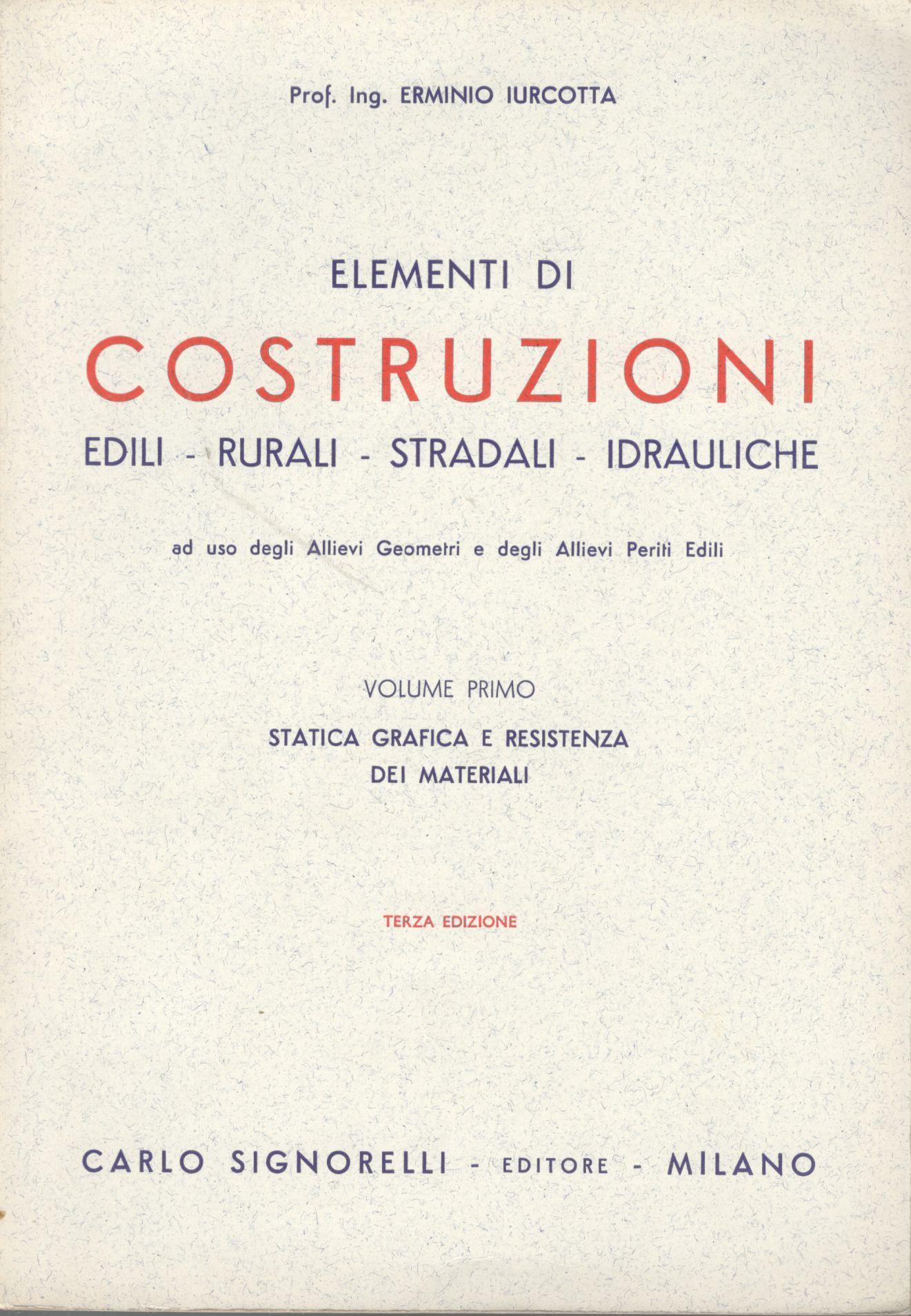 Elementi di costruzioni (edili-rurali-stradali-idrauliche) volume primo: statica grafica e resistenza dei materiali - copertina