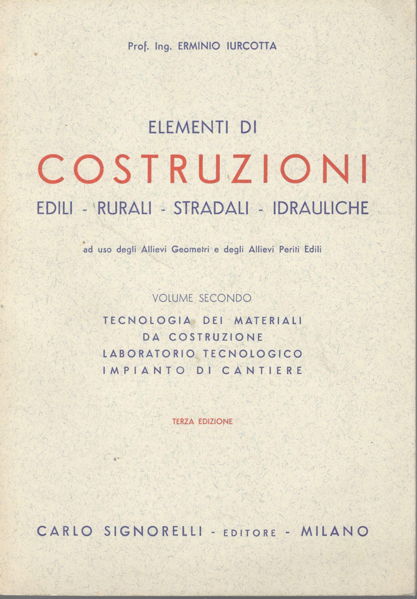 Elementi di costruzioni (edili-rurali-stradali-idrauliche) volume secondo: tecnologia dei materiali da costruzione, laboratorio tecnologico, impianto di cantiere - copertina
