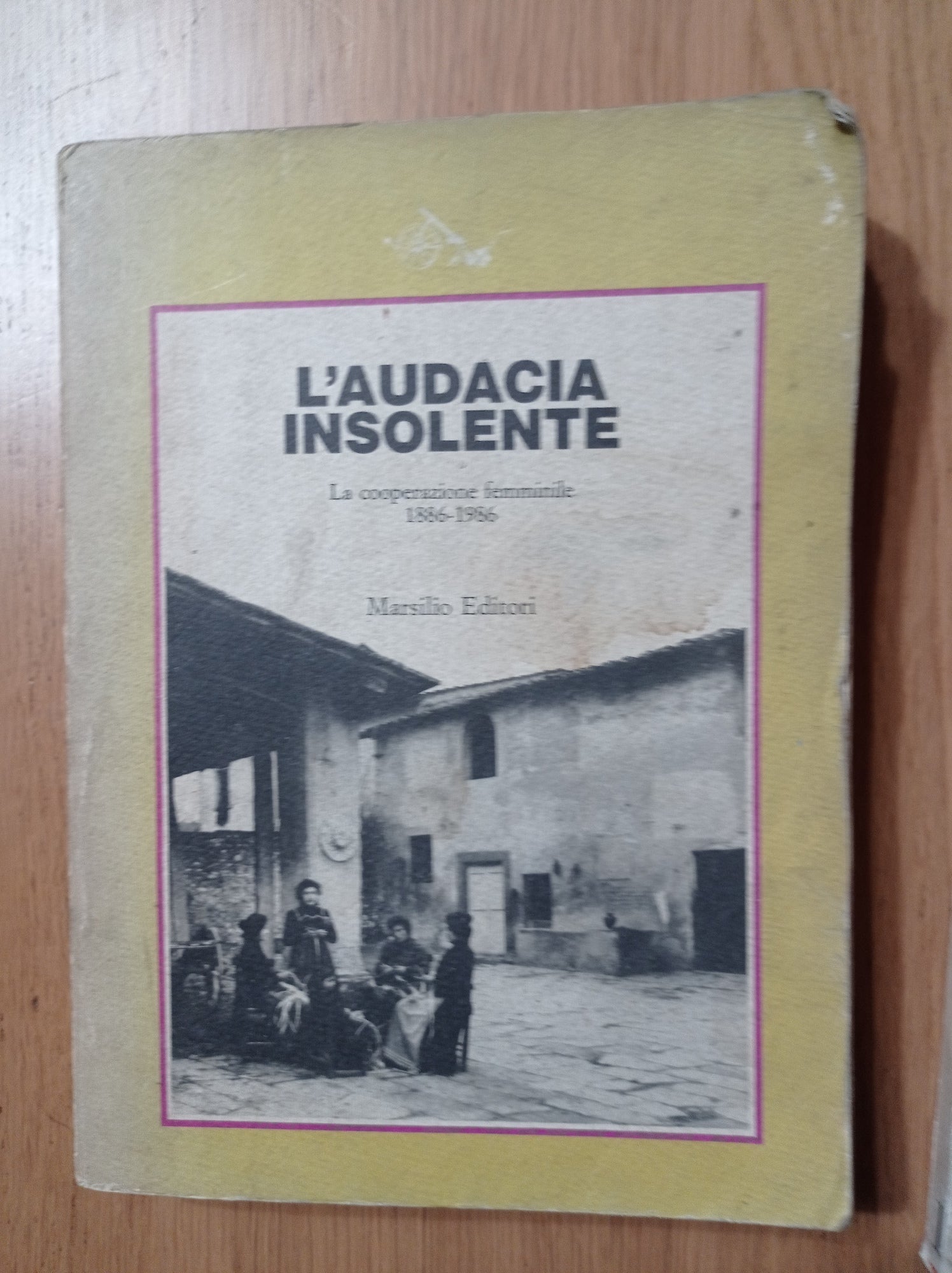 L\'audacia insolente. La cooperazione femminile (1886-1986) - copertina