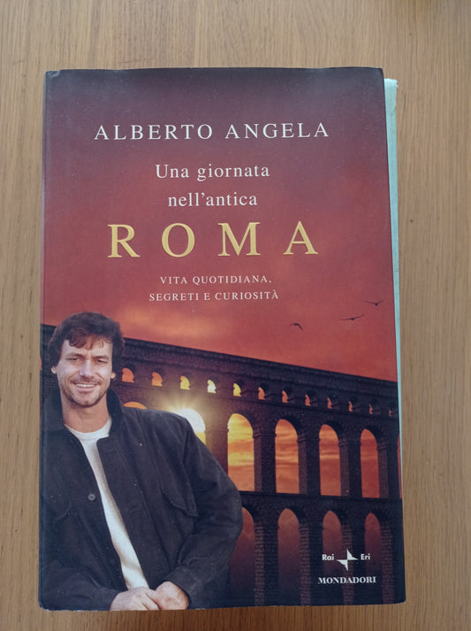 Una giornata nell'antica Roma. Vita quotidiana, segreti e curiosità - copertina