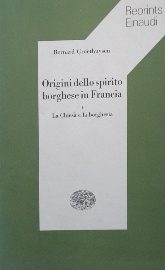 Origini dello spirito borghese in francia. I. La chiesa e la borghesia - copertina