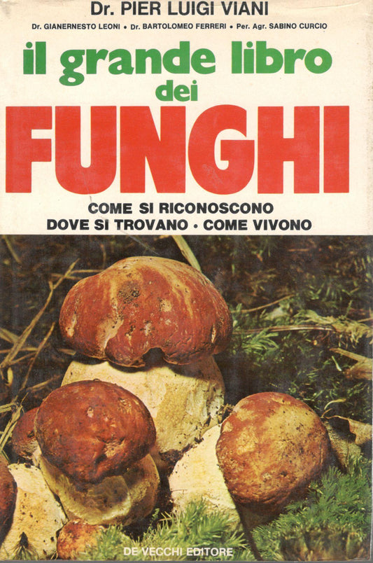Il grande libro dei funghi. Come si riconoscono, dove si trovano, come vivono - copertina