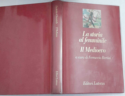 La storia al femminile. Il Medioevo a cura di Ferruccio Bertini - copertina