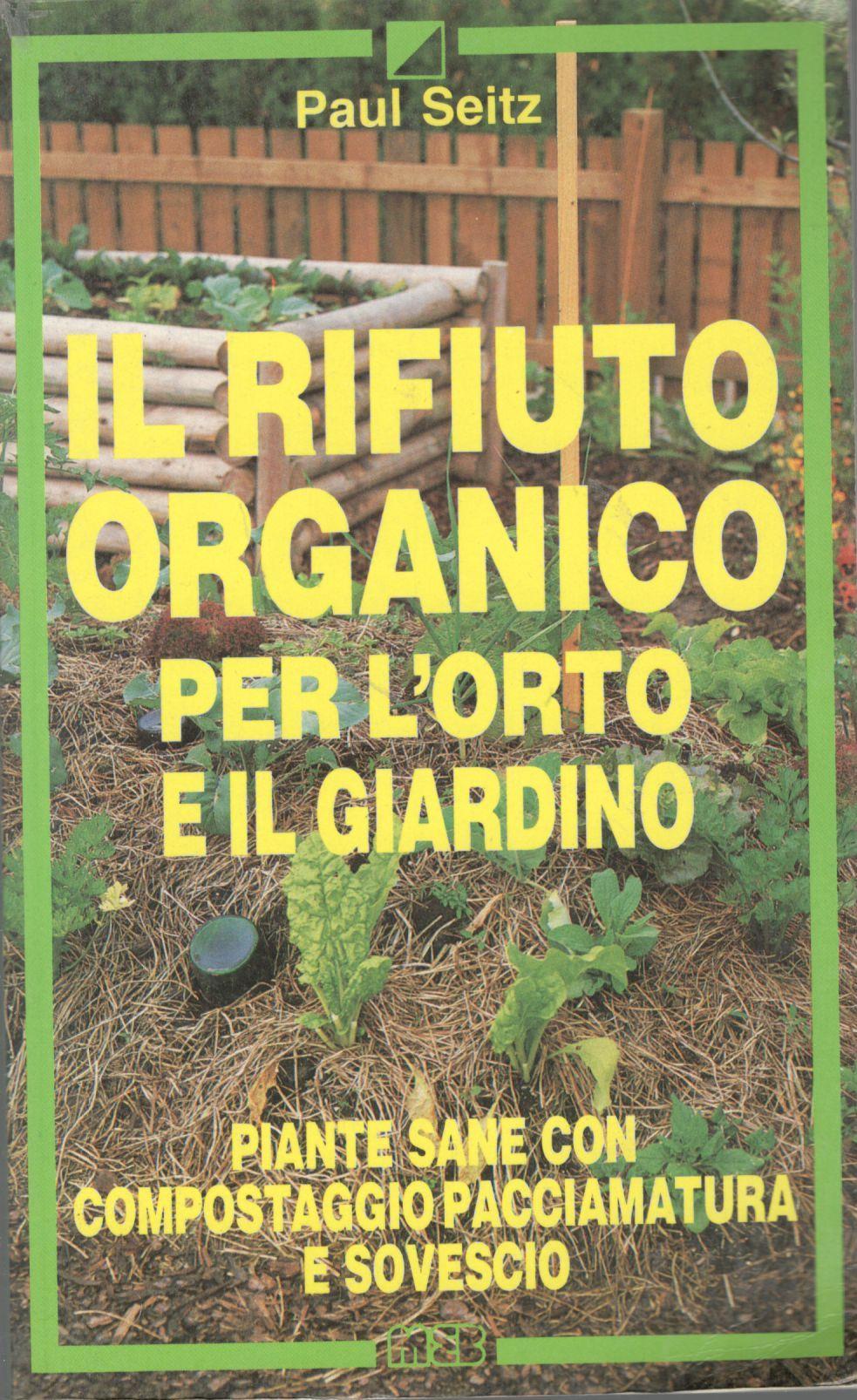 Il rifiuto organico per l'orto e il giardino. Piante sane con compostaggio, paccimatura e sovescio - copertina