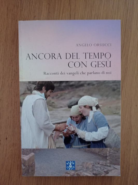 Ancora del tempo con Gesù. Racconti dei vangeli che parlano di noi - copertina