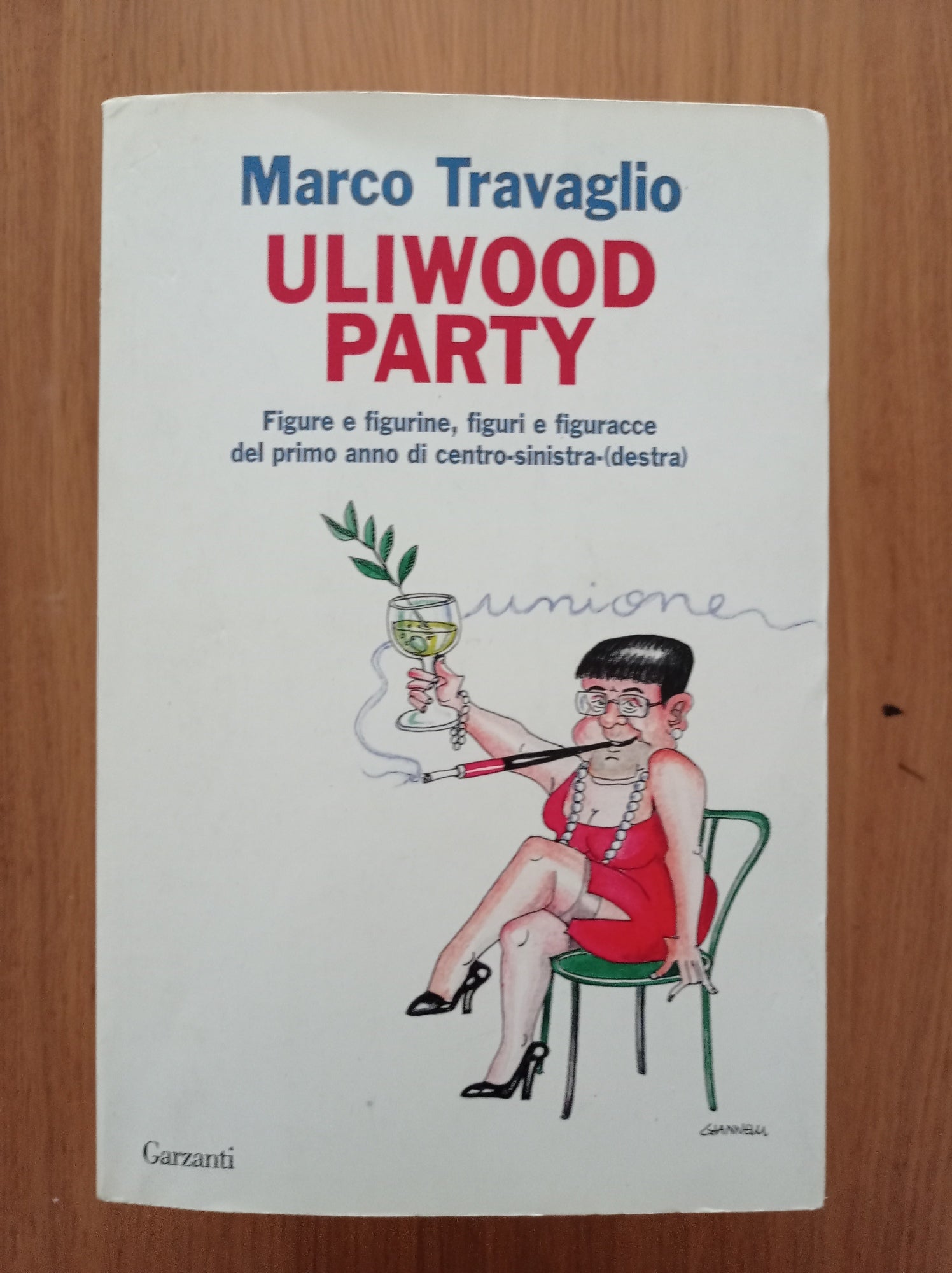Uliwood Party. Figure e figurine, figuri e figuracce del primo anno di centro-sinistra(-destra) - copertina
