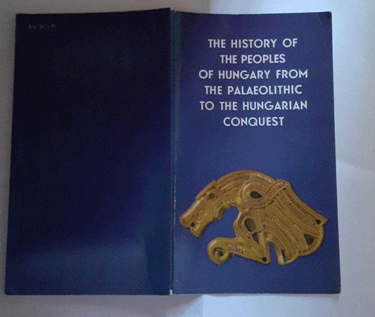 The History of the peoples of Hungary from the Palaeolithic to the Hungarian conquest - copertina