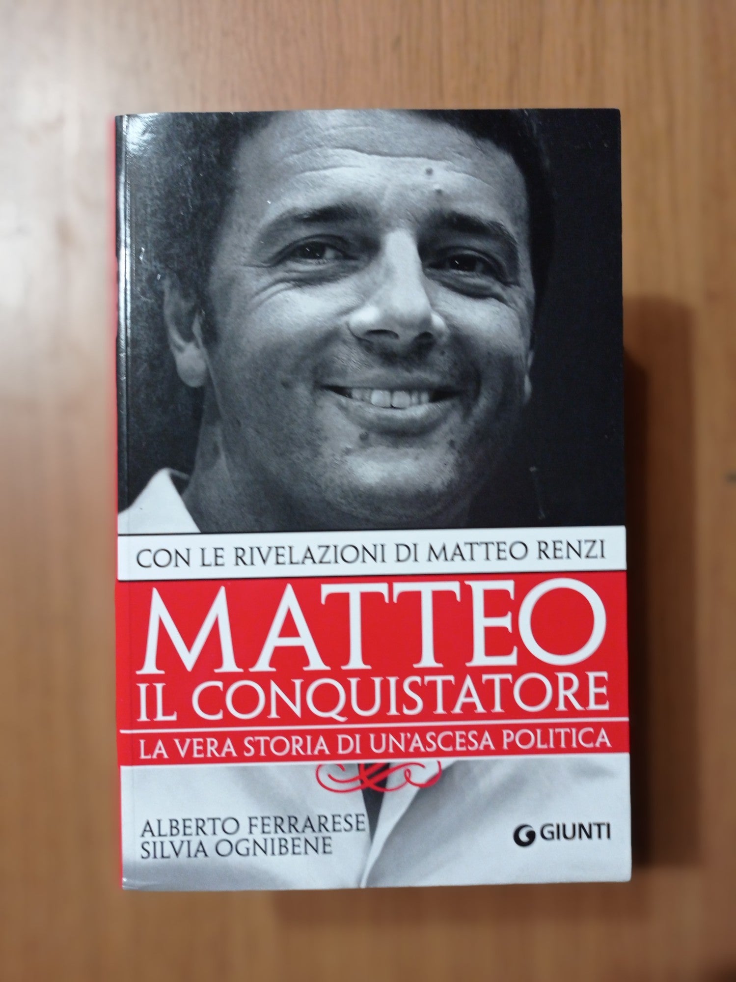 Matteo il conquistatore. La vera storia di un\'ascesa politica. Con le rivelazioni di Matteo Renzi - copertina
