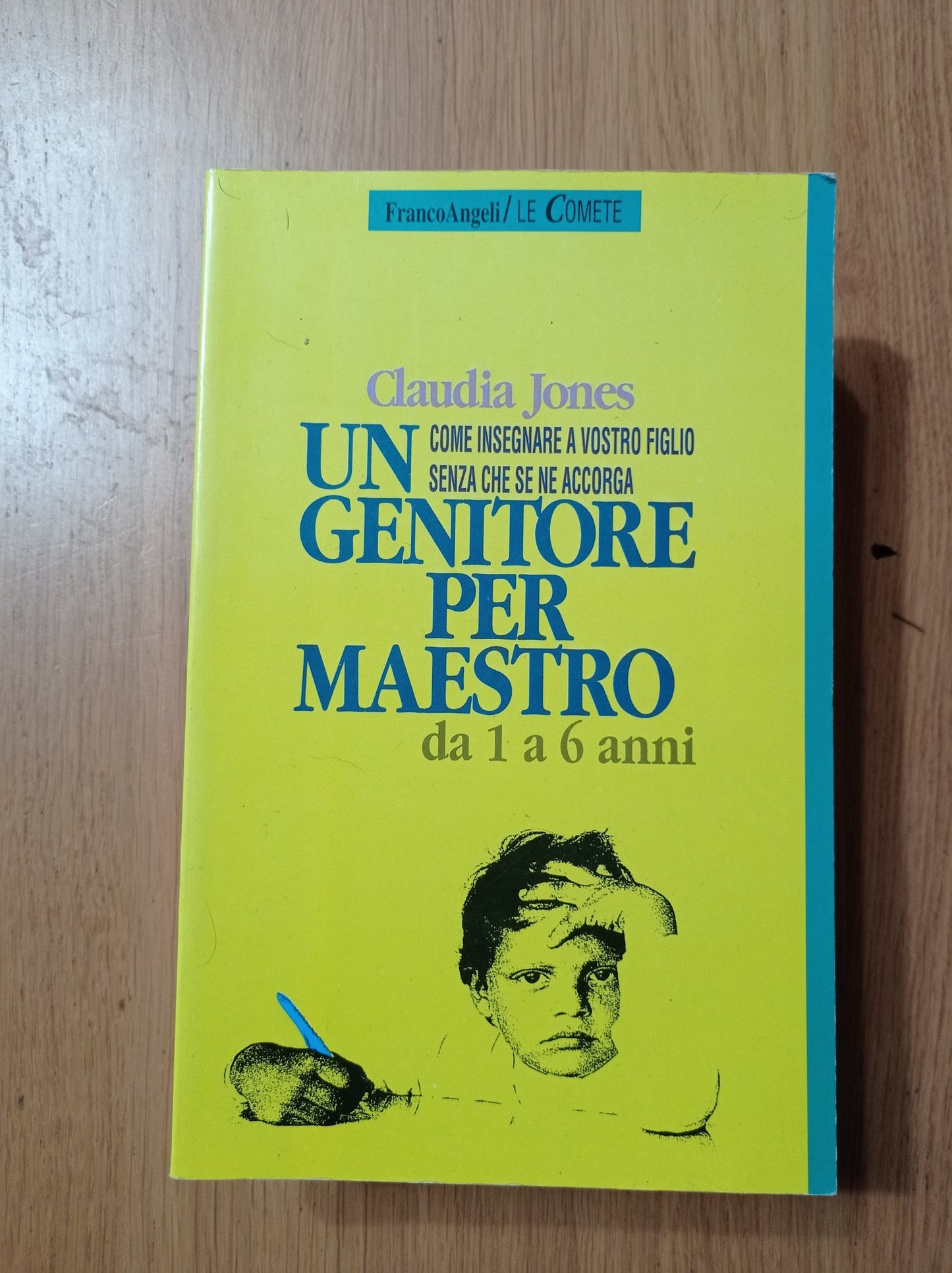 Un genitore per maestro. Come insegnare a vostro figlio senza che se ne accorga. Da 1 a 6 anni - copertina
