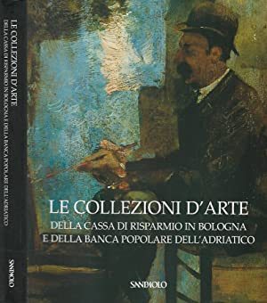 Le collezioni d'arte della Cassa di Risparmio in Bologna e della Banca Popolare dell'Adriatico - copertina