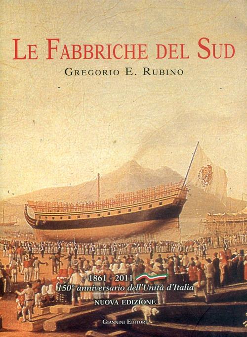 Fabbriche del sud. Architettura e archeologia del lavoro. 1861-2011 - copertina