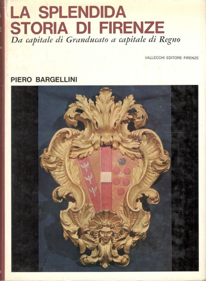 La splendida storia di Firenze. Da capitale di Granducato a capitale di Regno - copertina