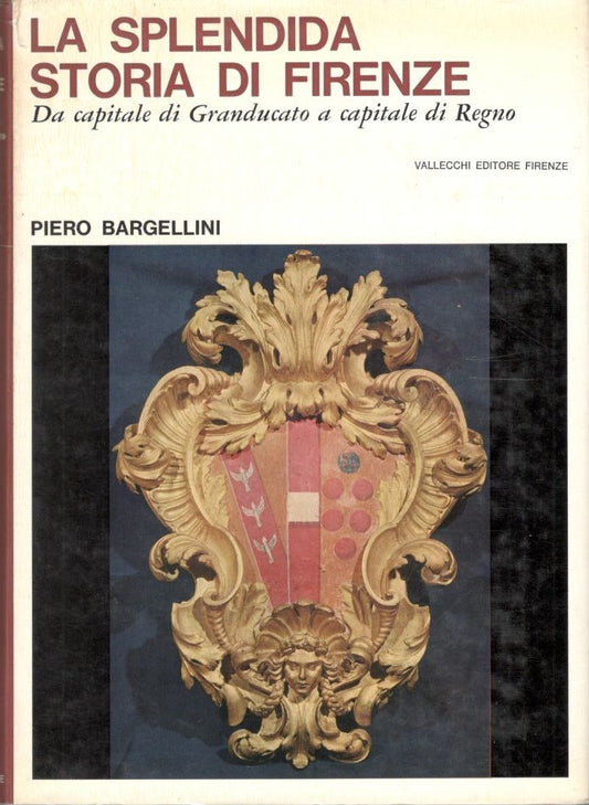La splendida storia di Firenze. Da capitale di Granducato a capitale di Regno - copertina