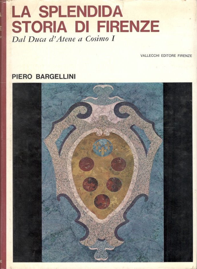 La splendida storia di Firenze. Dal Duca d' Atene a Cosimo I - copertina
