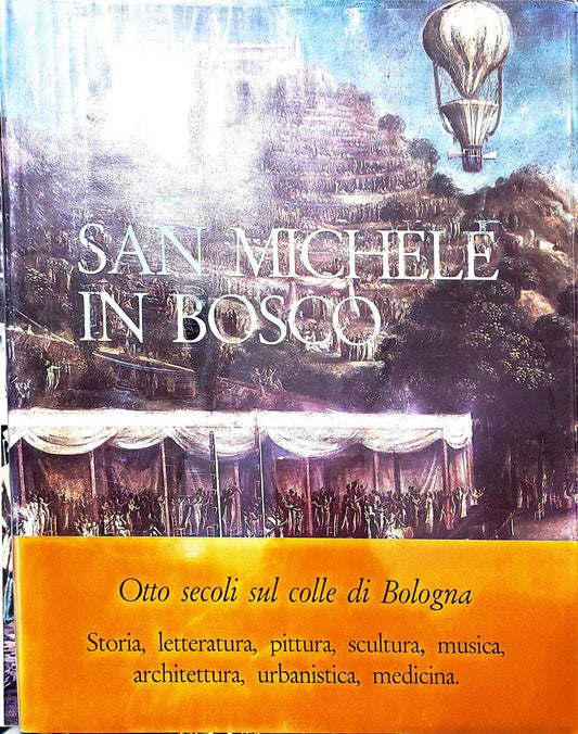 San Michele in bosco - otto secoli sul colle di Bologna - copertina