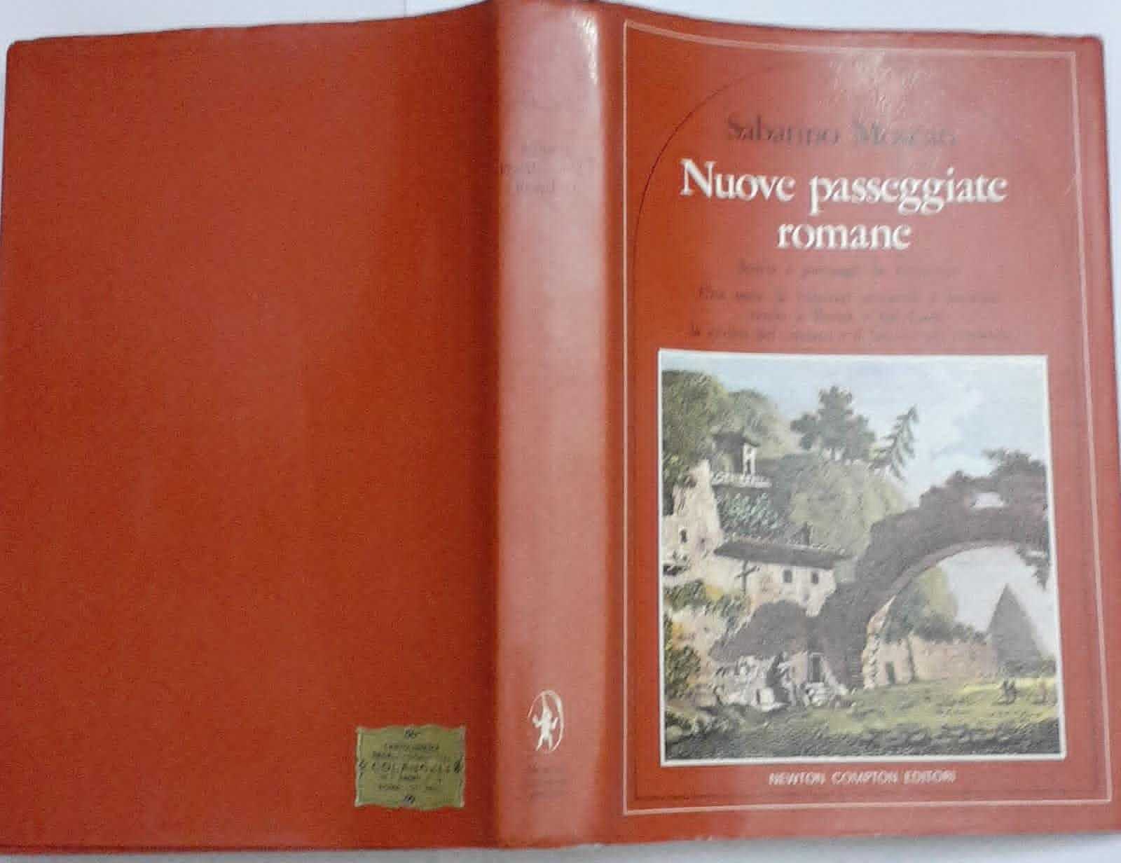 Nuove Passeggiate Romane. Storia e paesaggi da riscoprire. Una serie di itinerari attraenti e inusuali rivela a Roma e nel Lazio la civiltà del passato e il fascino del presente - copertina