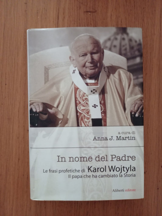 In nome del Padre. Le frasi profetiche di Karol Wojtyla. Il papa che ha cambiato la storia - copertina