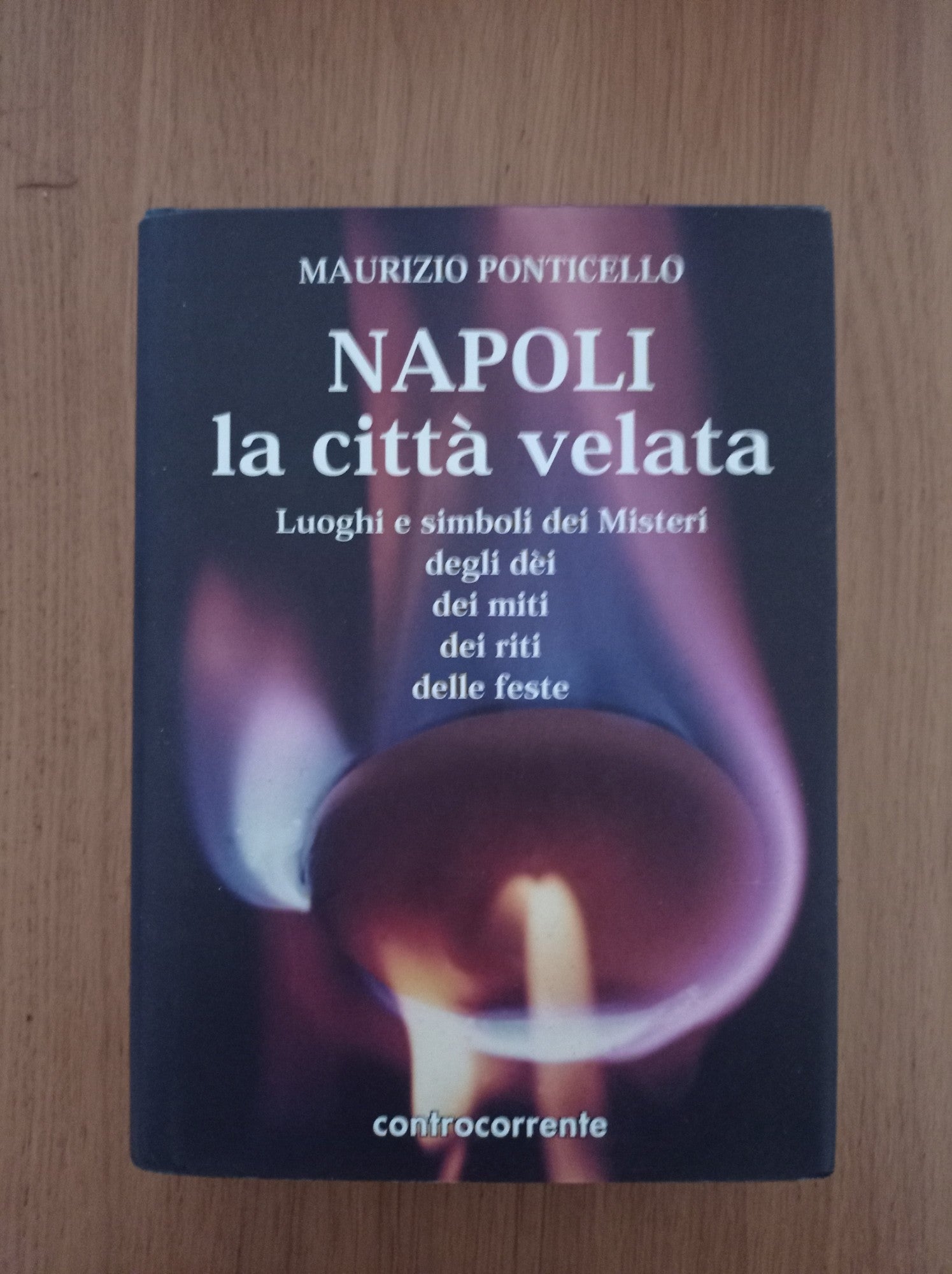 Napoli, la città velata. Luoghi e simboli dei misteri, degli dei, dei miti, dei riti, delle feste - copertina