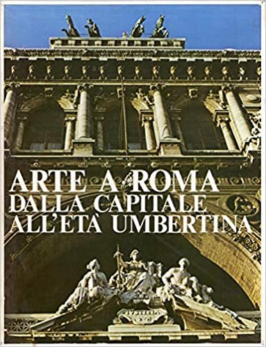 Arte a Roma. Dalla capitale all' età umbertina. - copertina