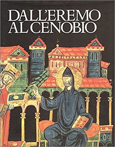 Dall'eremo al cenobio. La civiltà monastica in Italia dalle origini all'età di Dante - copertina