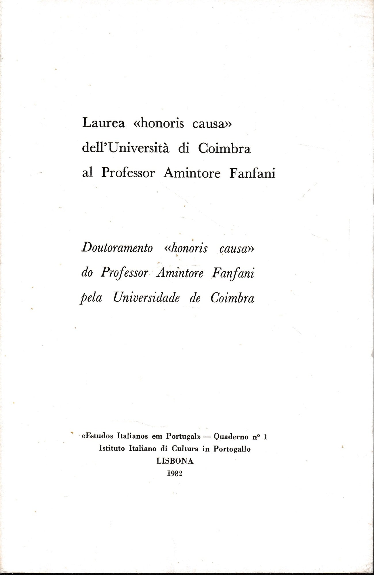 Laurea "honoris causa" dell'Università di Coimbra al professor Amintore Fanfani. Doutoramento "honoris causa" do Professor Amintore Fanfani pela Universidade de Coimbra. studos Italianos em Portugal - Quaderno n. 1. Testo in Italiano e Portoghese - copertina