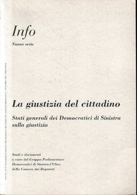 Info Anno IV N° 22-24. La giustizia del cittadino.  Studi e documenti a cura del Gruppo Parlamentare Democratici di Sinistra-l'Ulivo della Camera dei Deputati