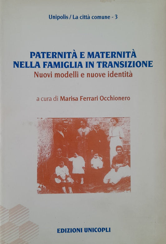 Paternità e maternità nella famiglia in transizione. Nuovi modelli e nuove identità - copertina