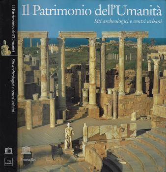 Il patrimonio dell'umanità. Siti archeologici e centri urbani - copertina