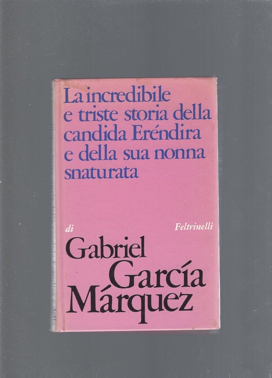 La incredibile e triste storia della candida Erendira e della sua nonna snaturata - copertina