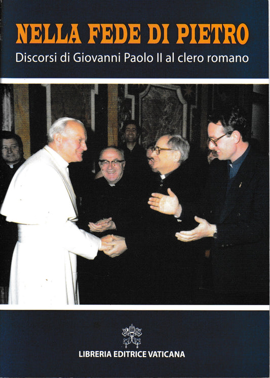 Nella fede di Pietro. Discorsi di Giovanni Paolo II al crelo romano - copertina