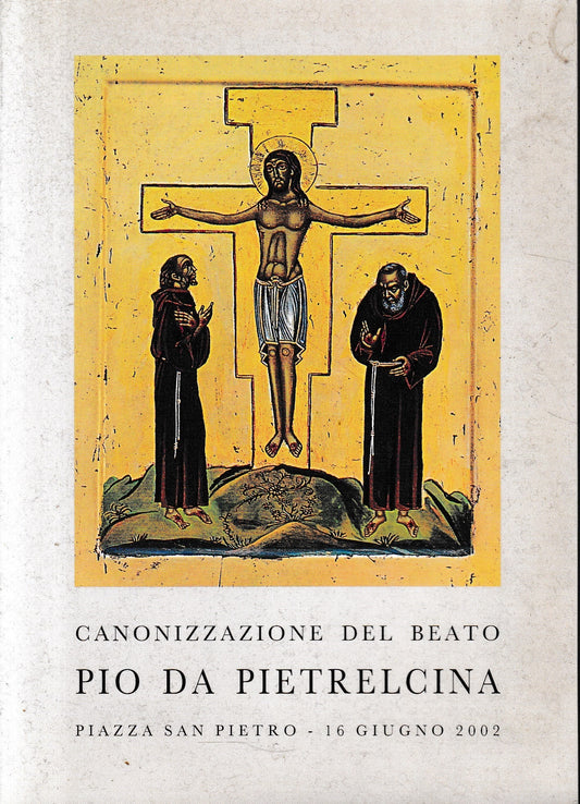 Canonizzazione del Beato Pio da Pietrelcina. Piazza S. Pietro - 16 Giugno 2002 - copertina