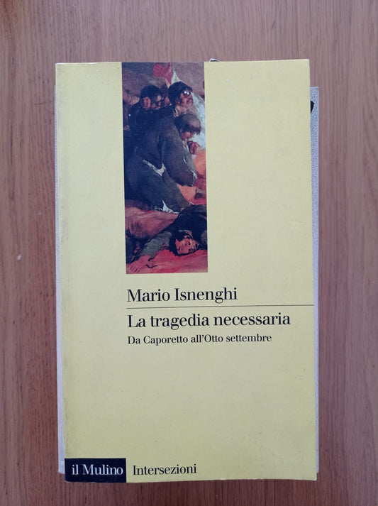 La tragedia necessaria : da Caporetto all'Otto settembre - copertina