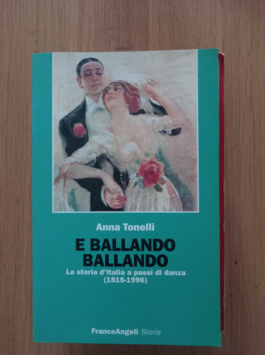 E ballando ballando. La storia d\'Italia a passi di danza (1815-1996) - copertina