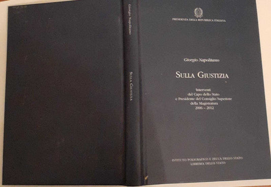 Sulla giustizia. Interventi del Capo dello Stato ePresidente del Consiglio Superiore della Magistratura 2006-2012 - copertina