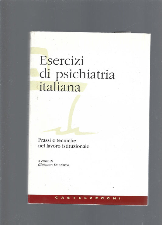 Esercizi di psichiatria italiana : prassi e tecniche nel lavoro istituzionale - copertina