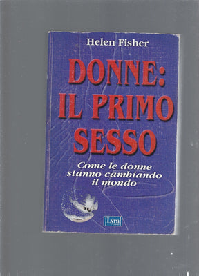 Donne: il primo sesso. Come le donne stanno cambiando il mondo