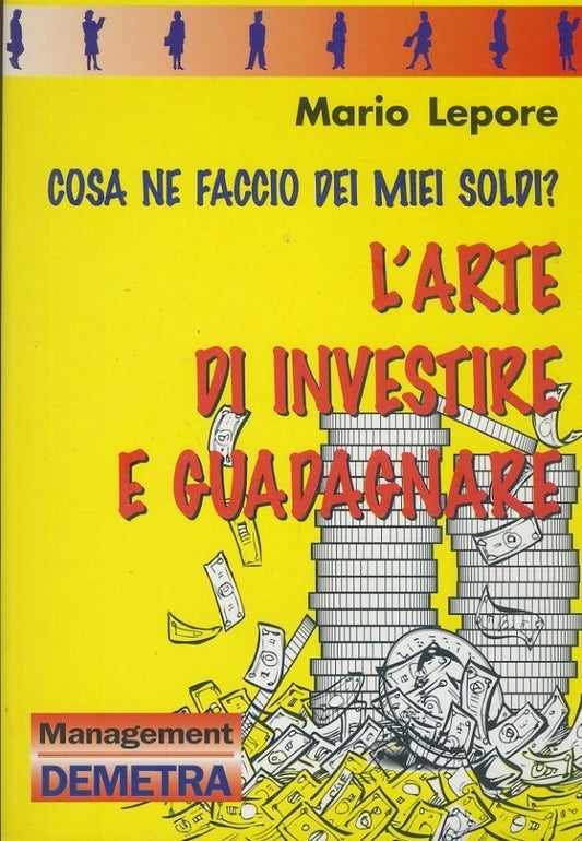 Cosa ne faccio dei miei soldi? L'arte di investire e guadagnare - copertina