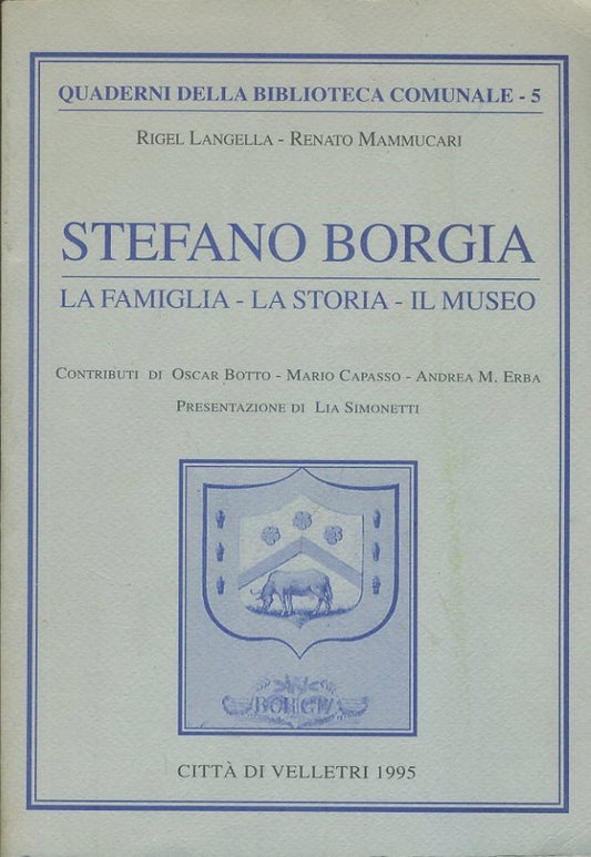 Stefano Borgia. La famiglia - La storia- Il museo - copertina