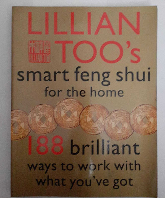 Lillian Too's. Smart feng shui for the home: 188 brilliant ways to work with what you've got - copertina