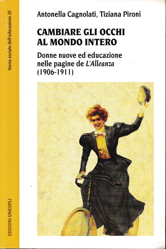 Cambiare gli occhi al mondo intero : donne nuove ed educazione nelle pagine de L'alleanza (1906-1911) - copertina