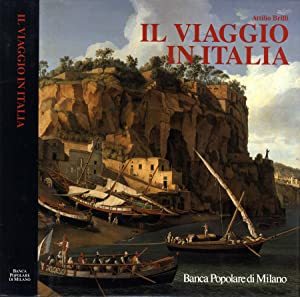 Il viaggio in Italia. Storia di una grande tradizione culturale dal XVI al XIX secolo. - copertina